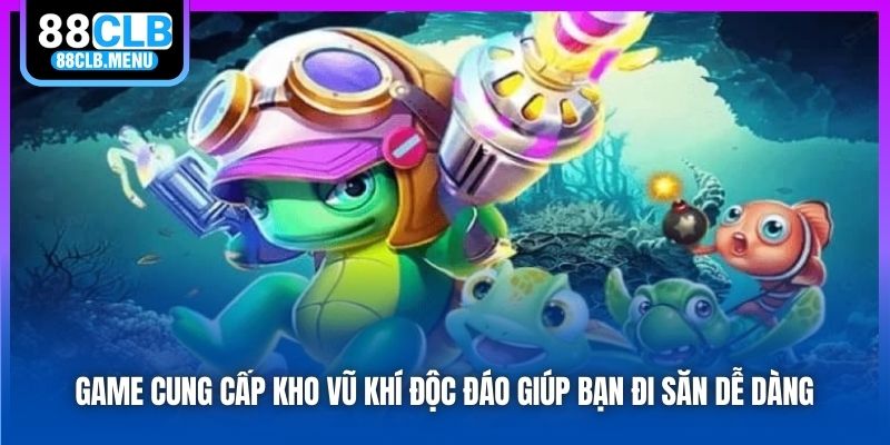 Game cung cấp kho vũ khí độc đáo giúp bạn đi săn dễ dàng