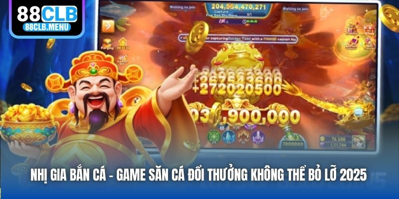 Nhị Gia Bắn Cá - Game Săn Cá Đổi Thưởng Không Thể Bỏ Lỡ 2025