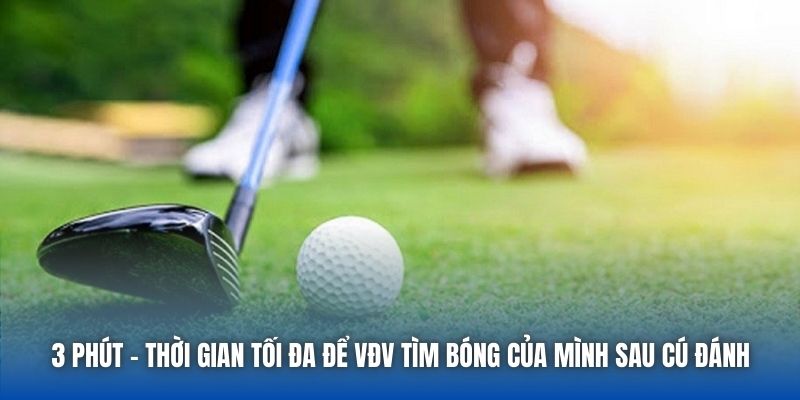 3 phút - thời gian tối đa để VĐV tìm bóng của mình sau cú đánh