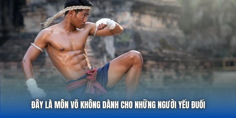 Đây là môn võ không dành cho những người yếu đuối
