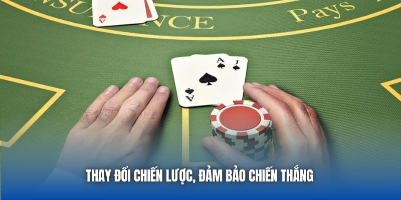 Thay đổi chiến lược, đảm bảo chiến thắng
