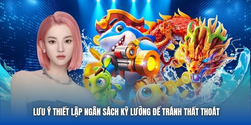 Lưu ý thiết lập ngân sách kỹ lưỡng để tránh thất thoát